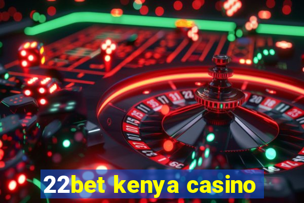 22bet kenya casino