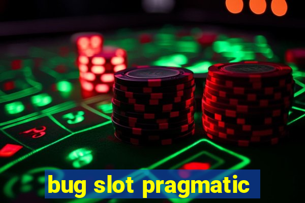 bug slot pragmatic