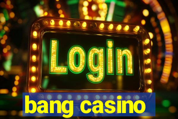 bang casino