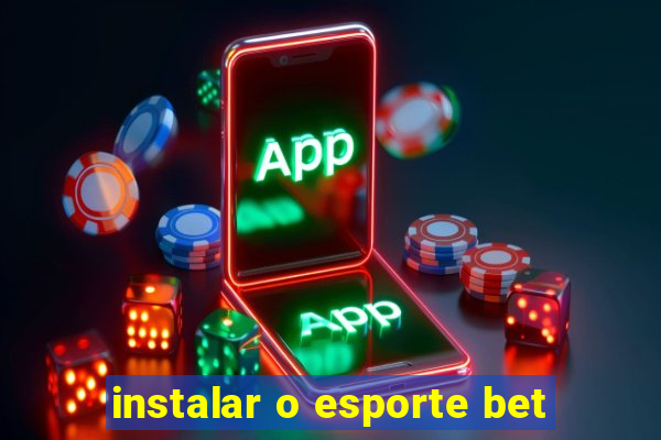 instalar o esporte bet