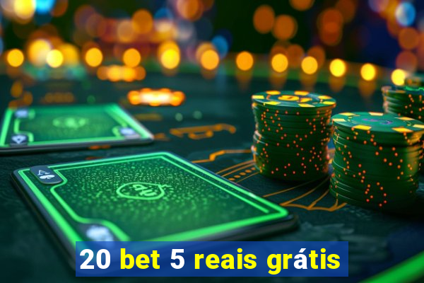 20 bet 5 reais grátis