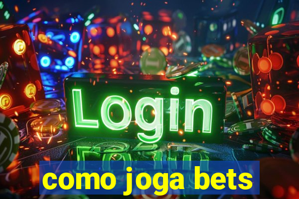 como joga bets