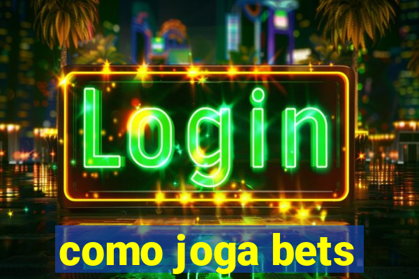 como joga bets