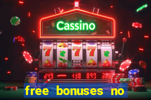 free bonuses no deposit casinos