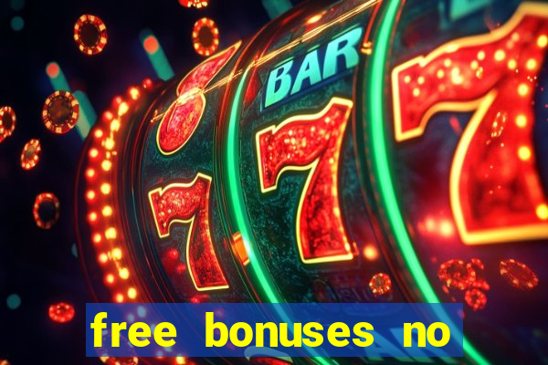 free bonuses no deposit casinos