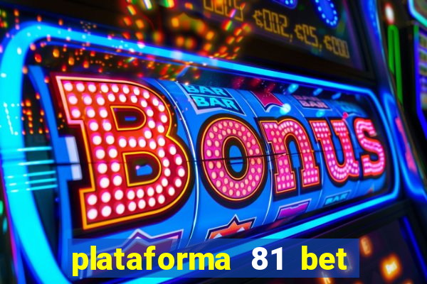 plataforma 81 bet é confiável