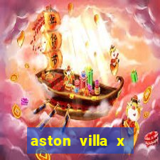 aston villa x chelsea palpite