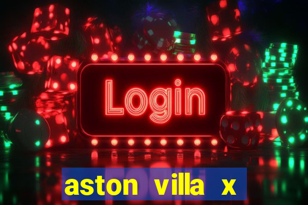 aston villa x chelsea palpite