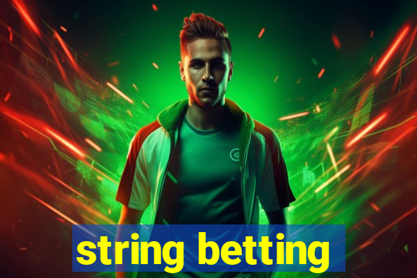 string betting