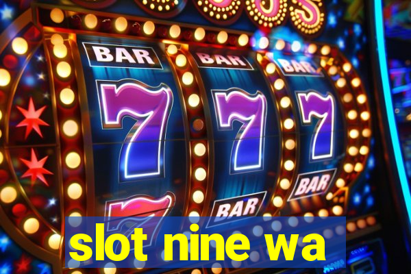 slot nine wa