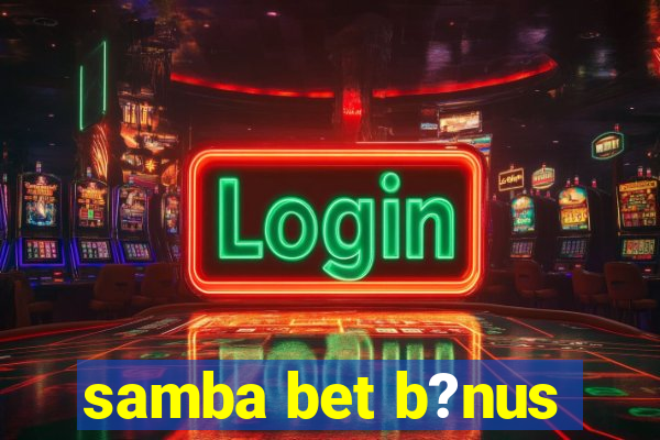 samba bet b?nus