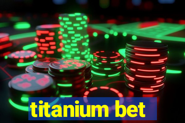 titanium bet