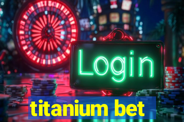 titanium bet