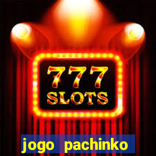 jogo pachinko paradise paga mesmo