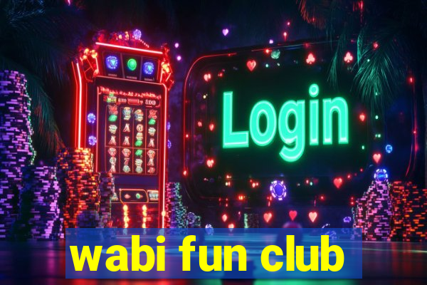 wabi fun club