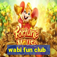 wabi fun club