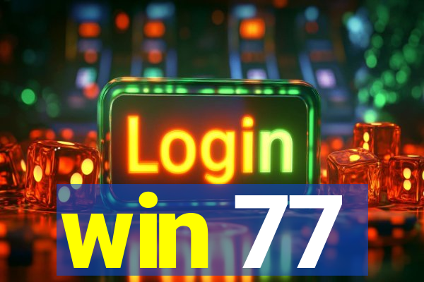 win 77