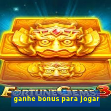 ganhe bonus para jogar