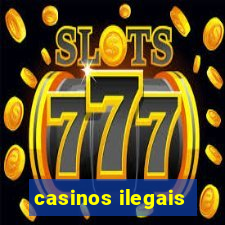 casinos ilegais