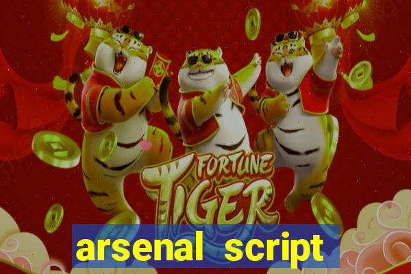 arsenal script pastebin 2022