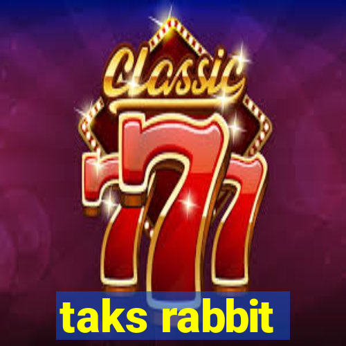 taks rabbit