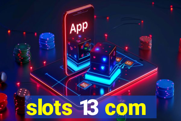 slots 13 com