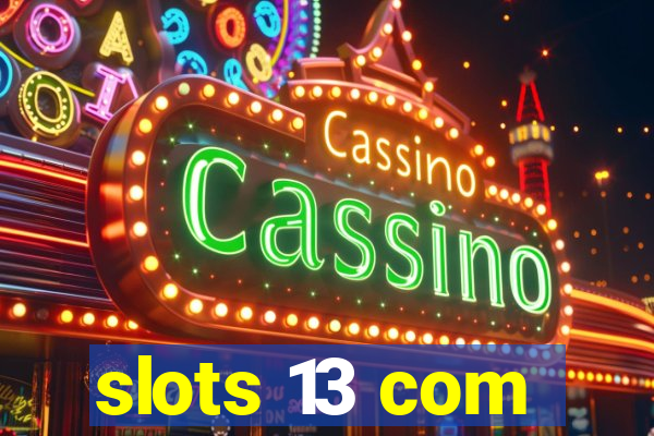 slots 13 com