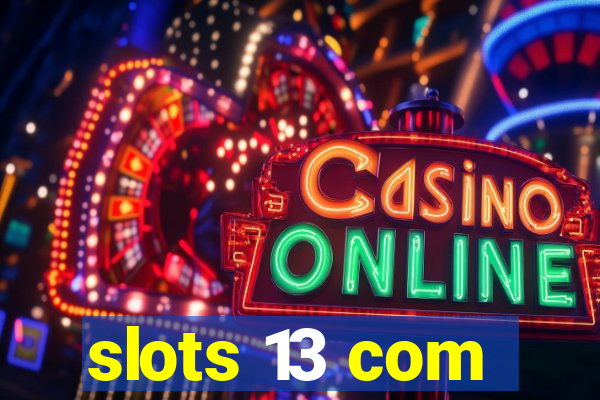 slots 13 com