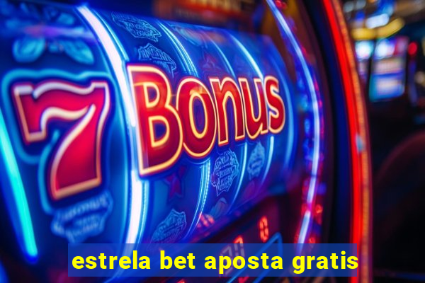 estrela bet aposta gratis