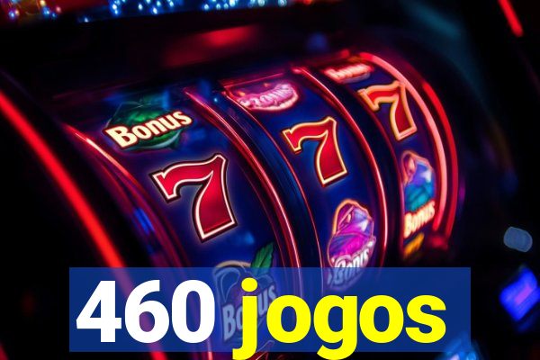 460 jogos