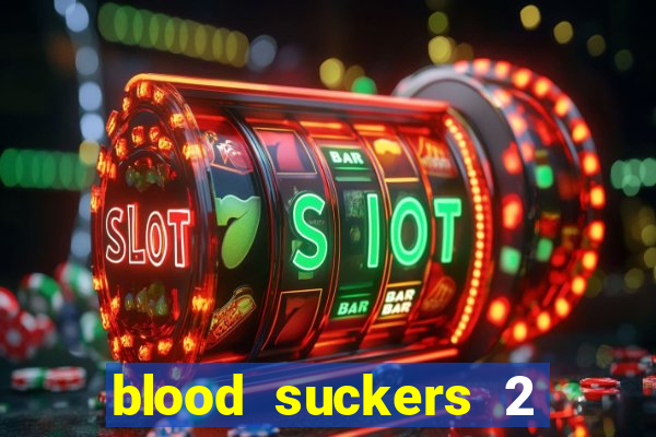 blood suckers 2 slot game