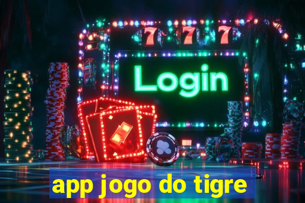 app jogo do tigre