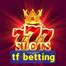 tf betting