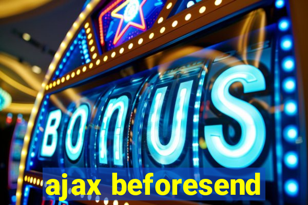 ajax beforesend