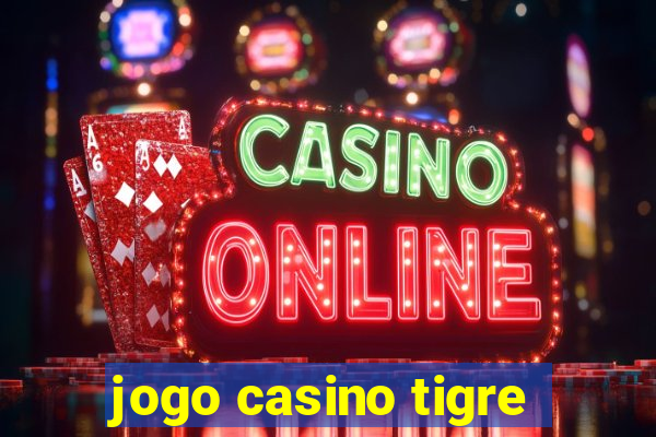 jogo casino tigre