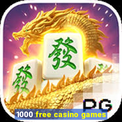 1000 free casino games