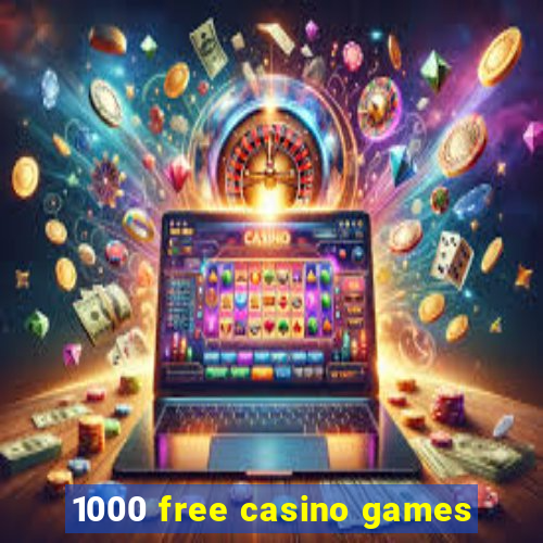 1000 free casino games