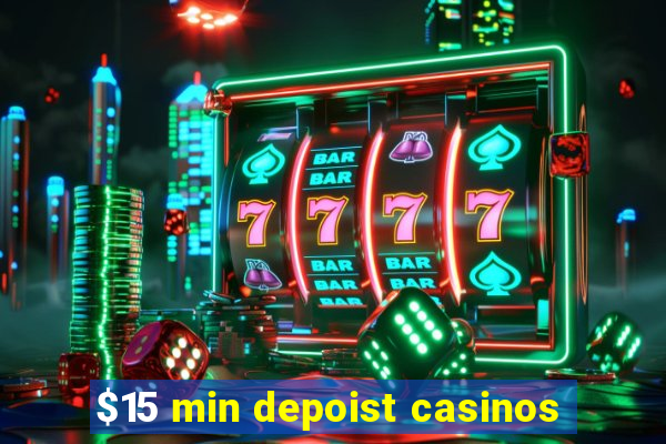 $15 min depoist casinos