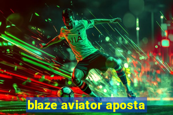 blaze aviator aposta