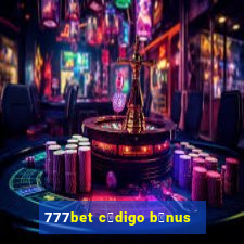 777bet c贸digo b么nus