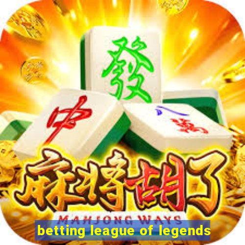 betting league of legends