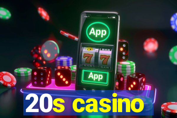 20s casino