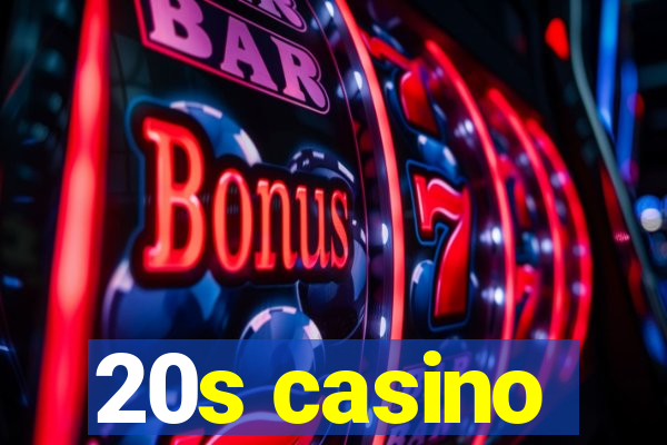 20s casino