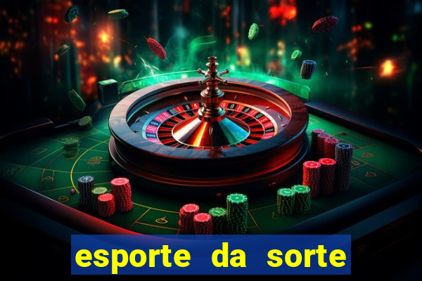 esporte da sorte bet nacional