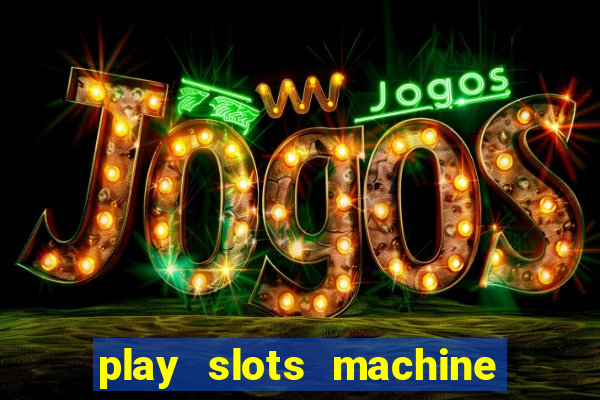 play slots machine for free