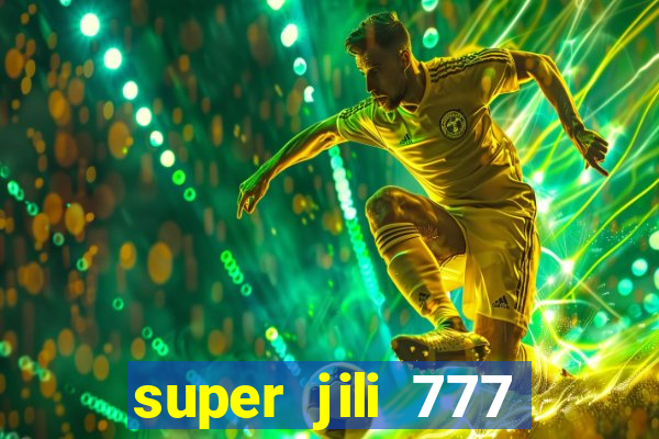 super jili 777 casino login