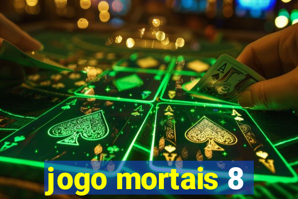 jogo mortais 8