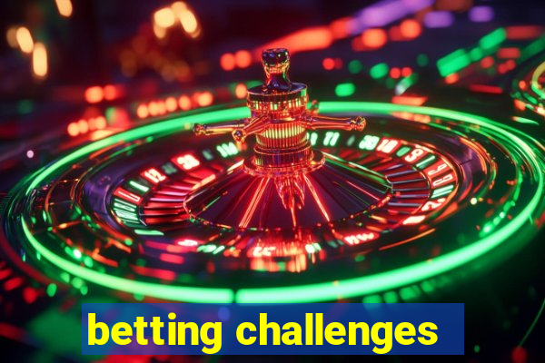 betting challenges