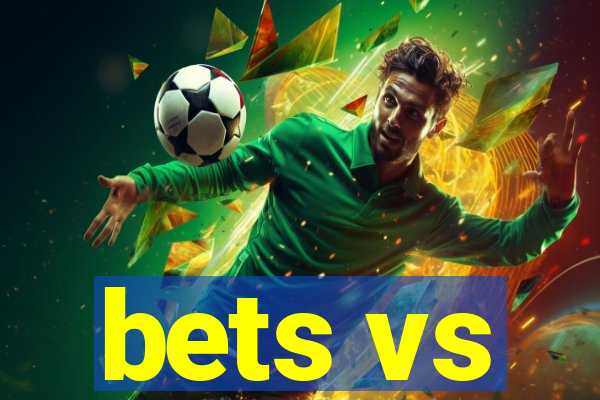 bets vs