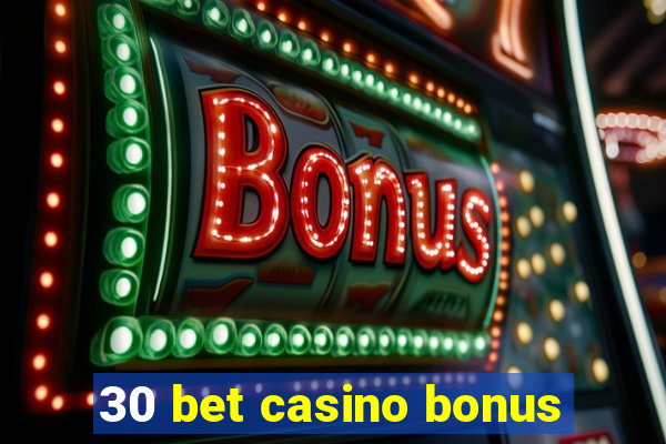 30 bet casino bonus